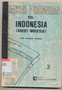 PRAKTEK PERBANKAN DI INDONESIA (KREDIT INVESTASI)