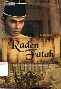 Image of Raden fatah : bara di atas demak bintara