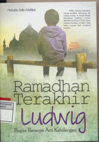 Image of Ramadhan Terakhir Ludwig Begini rasanya arti kehilangan