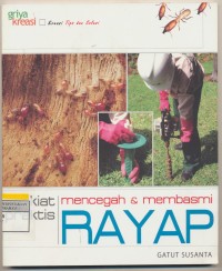 Cara Praktis Mencegah & Membasmi Rayap