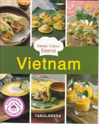 Resep Dapur Esensi Vietnam : Seri Hidangan Mancanegara