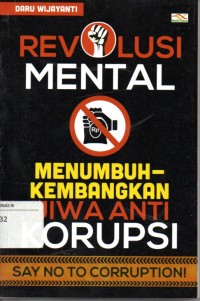 Image of Revolusi mental : menumbuhkembangkan jiwa anti korupsi