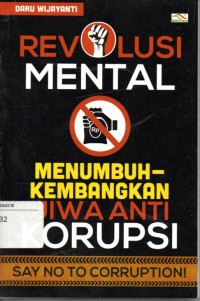 Revolusi mental : menumbuhkembangkan jiwa anti korupsi