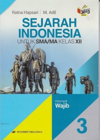 Sejarah Indonesia Jilid 3 untuk SMA/MA Kelas XII Kelompok Wajib