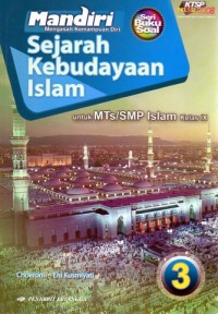 SEJARAH KEBUDAYAAN ISLAM 3 : Untuk MTs/SMP ISLAM KELAS IX