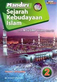 SEJARAH KEBUDAYAAN ISLAM 2 : Untuk MTs/SMP ISLAM KELAS VIII