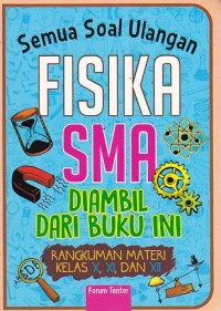 Semua Soal Ulangan Fisika SMA Diambil Dari Buku Ini ; Rangkuman Materi Kelas X, XI, dan, XII