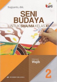 Seni Budaya untuk SMA/MA Kelas XI kelompok wajib