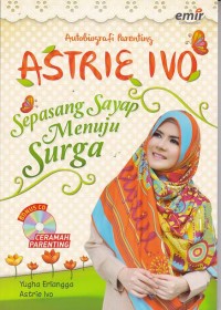 Astrie Ivo: Sepasang Sayap Menuju Surga (Autobiografi Parenting)