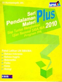 SERI PENDALAMAN MATERI PLUS : Siap Tuntan Menghadapi UN SMA/MA Program IPA