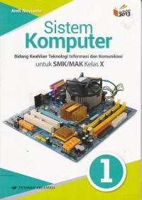 Image of Sistem Komputer: Bidang Keahlian Teknologi Informasi dan Komunikasi untuk SMK/MAK Kelas X