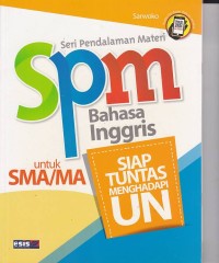 SPM Bahasa Inggris untuk SMA/MA Siap Tuntas Menghadapi Ujian Nasional