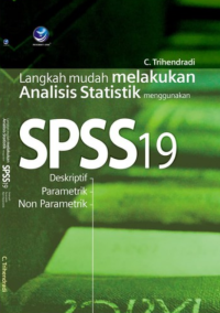 Image of LANGKAH MUDAH MELAKUKAN ANALISIS STATISTIK MENGGUNAKAN SPSS19 : Deskriptif, Parametrik, Non Parametrik