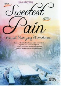Image of SWEETEST PAIN : AKULAH HATI YANG MEMELUKMU