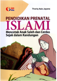 PENDIDIKAN PRENATAL ISLAMI: Mencetak anak-anak saleh dan cerdas sejak dalam kandungan