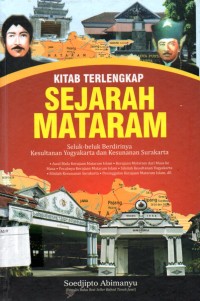 Kitab terlengkap sejarah mataram : seluk beluk berdirinya kesultanan yogyakarta dan kesunanan surakarta