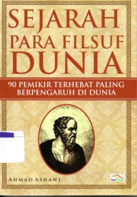 Image of Sejarah para filsuf dunia : 90 Pemikiran terhebat paling berpengaruh di dunia