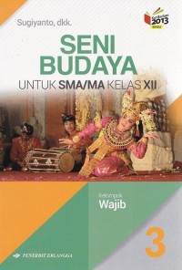 Seni Budaya Jilid 3 untuk SMA/MA Kelas XII Kelompok Wajib