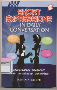 Short Expressions in Daily Conversation Ungkapan Singkat dalam Percakapan Sehari hari