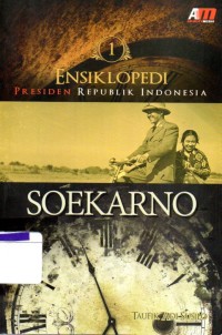 Ensiklopedi presiden Republik Indonesia : Soekarno