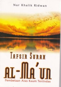 Tafsir Surah al-Ma'un Pembelaan Atas Kaum Tertindas