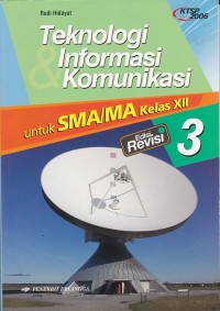 Teknologi Informasi dan Komunikasi Jilid 3 untuk SMA Kelas XII