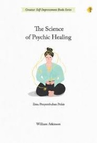 Image of THE SCIENCE OF PSYCHIC HEALING : Ilmu Penyembuhan Psikis