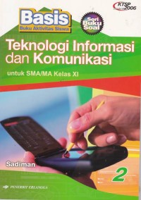 Teknologi Informasi dan Komunikasi: untuk SMA/MA Kelas XI