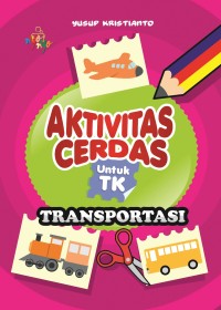 Image of AKTIVITAS CERDAS UNTUK TK : TRANSPORTASI