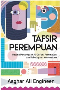 TAFSIR PEREMPUAN: Wacana Perjumpaan Al-Qur`An Perempuan Dan Kebudayaan Kontemporer