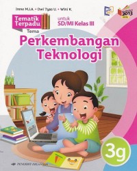 Tematik Terpadu Tema: Perkembangan Teknologi untuk SD/MI Kelas III