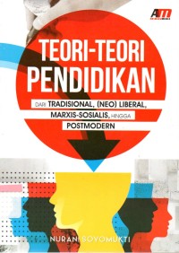 Image of Teori-teori pendidikan : dari tradisional, neo liberal, marxis-sosialis, hingga postmodern