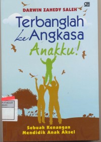 Terbanglah Ke Luar Angkasa Anakku!