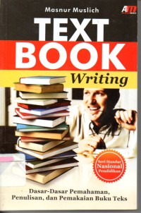 Image of Text Book Writing : Dasar-dasar Pemahaman, Penulisan dan Pemakaian  Buku Teks