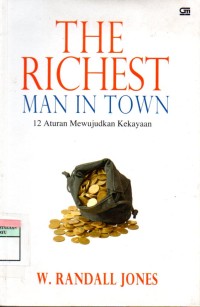 Image of The Richest Main in Town : 12 Aturan Mewujudkan  Kekayaan