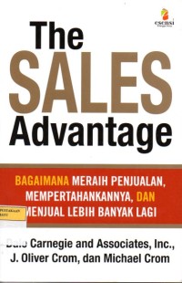 Image of The Sales Advantage = Bagaimana Meraih Penjualan,Mempertahankannya, dan Menjual Lebih Banyak lagi