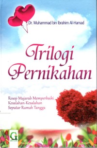 Trilogi pernikahan : resep mujarab memperbaiki kesalahan-kesalahan seputar rumah tangga