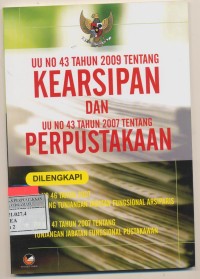Image of UU NO 43 Tahun 2009 Tentang Kearsipan Dan UU NO 43 Tahun 2007 Tentang Perpustakaan