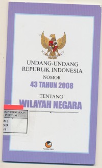 Undang Undang Republik Indonesia Nomor 43 Tahun 2008 tentang Wilayah Negara