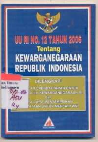 UU RI NO.12 Tahun 2006 Tentang Kewarganegaraan Republik Indonesia