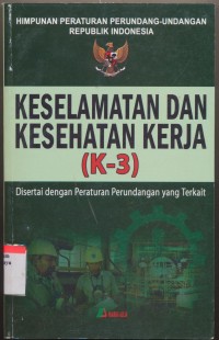 Himpunan peraturan undang-undangan RI tentang keselamatan dan kesehatan kerja