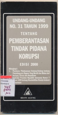 UNDANG - UNDANG NO.31 TAHUN 1999 TENTANG TINDAK PIDANA KORUPSI EDISI 2000