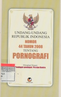 Undang Undang Republik Indonesia Nomor 44 tahun 2008 tentang Pornografi