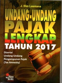 Undang-Undang Pajak Lengkap Tahun 2017 : Disertai Undang-Undang Pengampunan pajak