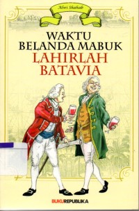 Waktu Belanda mabuk lahirlah Batavia