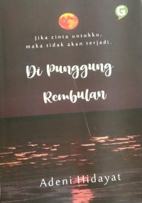 Image of Dipunggung Rembulan : Jika cinta untukku, maka tidak akan terjadi