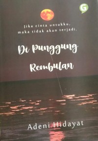 Dipunggung Rembulan : Jika cinta untukku, maka tidak akan terjadi