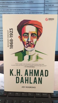 K.H. AHMAD DAHLAN : BIOGRAFI SINGKAT 1868 - 1923