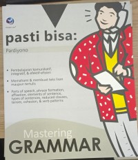 PASTI BISA MASTERING GRAMMAR : Practical keys for effective communication