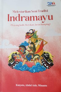 Melestarikan Seni Tradisi Indramayu (Wayang Kulit, Berokan, Jaran Lumping)